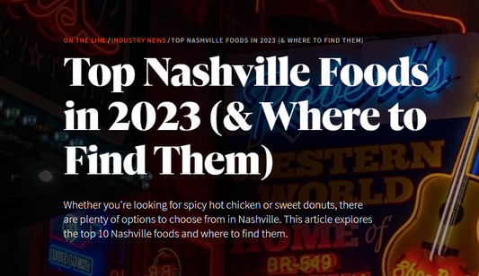 Top Nashville Foods in 2023 (& Where To Find Them)
