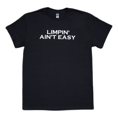Limpin' Aint Easy T-Shirt