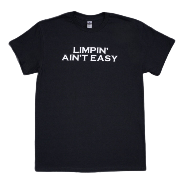 Limpin' Ain't Easy Tee