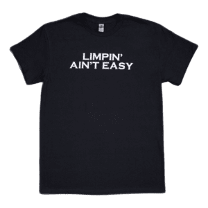 Limpin' Ain't Easy Tee