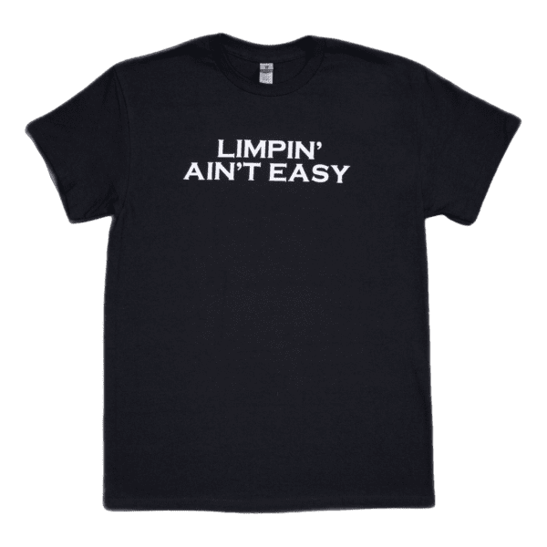 Limpin' Ain't Easy Tee